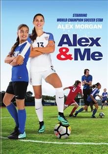 Alex & me / produced by Mike Karz ; written and directed by Eric Champnella.