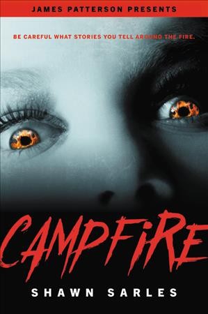 Campfire / Shawn Sarles ; foreword by James Patterson.