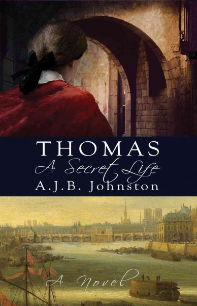 Thomas : a secret life : a novel / by A.J.B. Johnston.