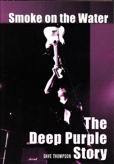 Smoke on the water [electronic resource] : the Deep Purple story / Dave Thompson.