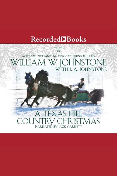 A Texas hill country Christmas [electronic resource] / William W. Johnstone and J.A. Johnstone.