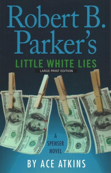 Robert B. Parker's little white lies [large print] / Ace Atkins.