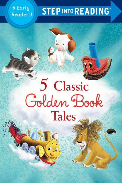5 classic Golden Book tales : step 1 books, a collection of five early readers.