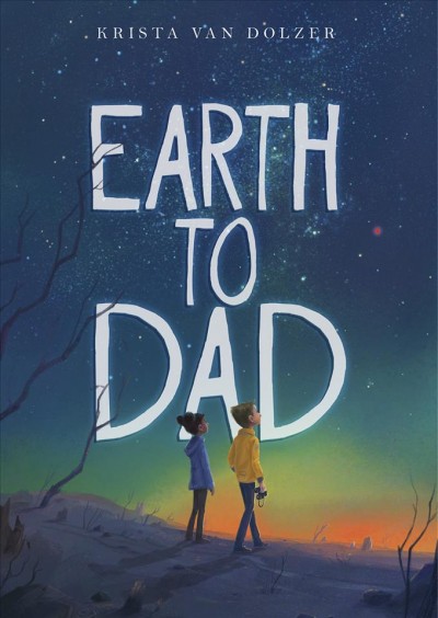 Earth to Dad / by Krista Van Dolzer.