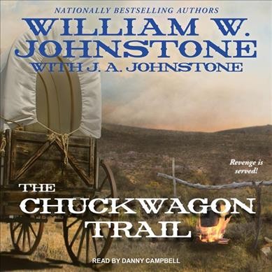 The chuckwagon trail / William W. Johnstone with J.A. Johnstone.