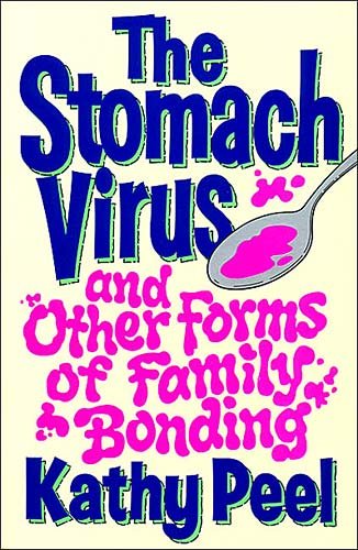 The Stomach virus : and other forms of family bonding.