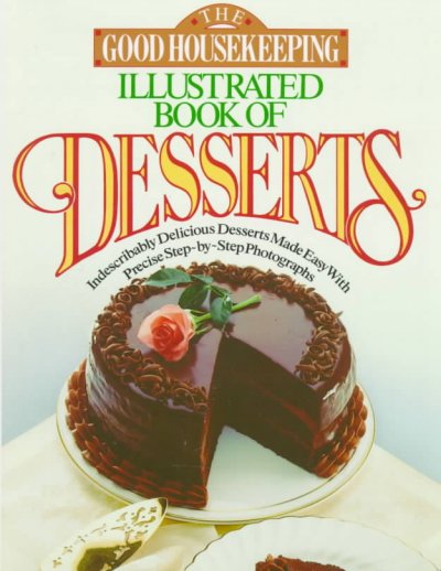 The Good housekeeping illustrated book of desserts / edited by Mildred Ying. Hardcover Book