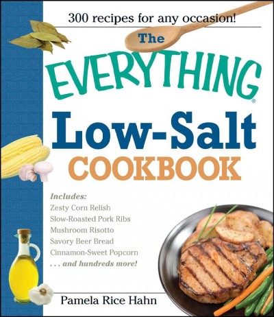 The everything low-salt cookbook / Pamela Rice Hahn. Hardcover Book