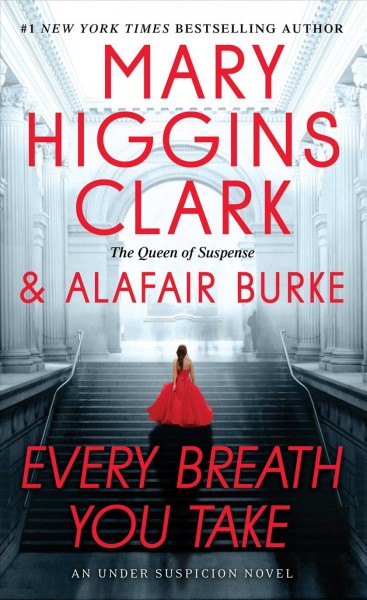 Every breath you take / Mary Higgins Clark & Alafair Burke.