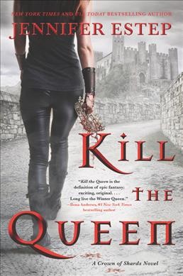 Kill the queen / Crown of Shards / Book 1 / Jennifer Estep.