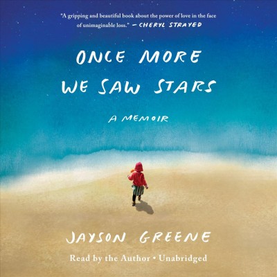 Once more we saw stars : a memoir / Jayson Greene.