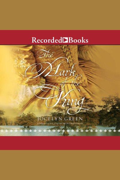 The mark of the king [electronic resource] / Jocelyn Green.