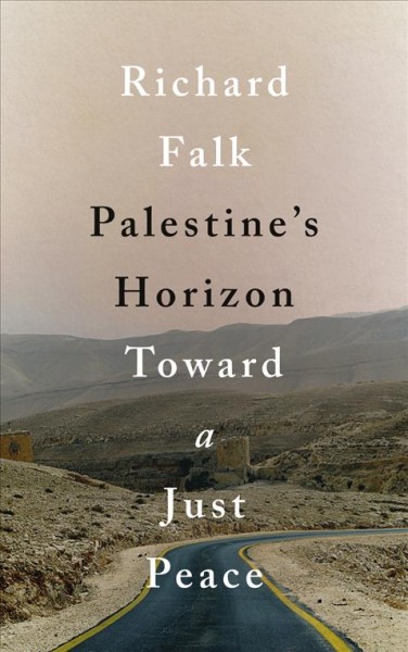 Palestine's horizon : toward a just peace / Richard A. Falk.