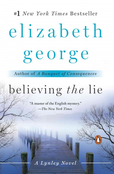 Believing the lie [electronic resource] : Inspector Lynley Series, Book 17. Elizabeth George.