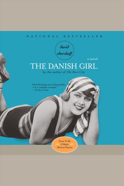 The danish girl [electronic resource]. David Ebershoff.