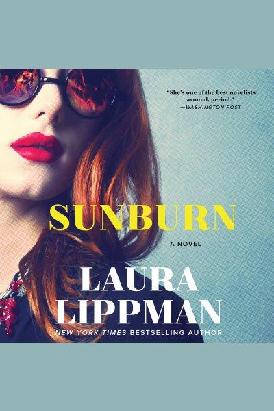 Sunburn [electronic resource] : A Novel. Laura Lippman.