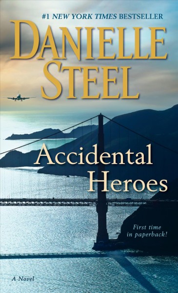 Accidental heroes : a novel / Danielle Steel.