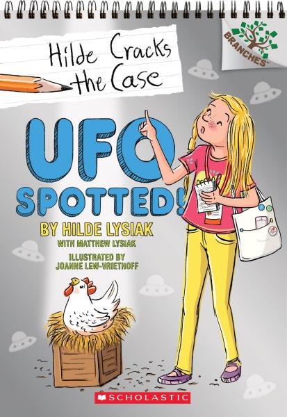 UFO spotted! / by Hilde Lysiak, with Matthew Lysiak ; illustrated by Joanne Lew-Vriethoff.