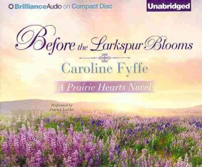 Before the Larkspur Blooms / Caroline Fyffe.