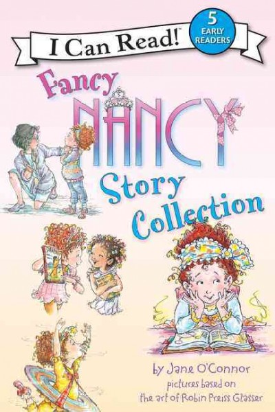 Fancy Nancy story collection / by Jane O'Connor ; pictures by Robin Preiss Glasser.