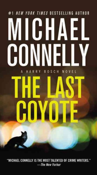 The last coyote / Michael Connelly.
