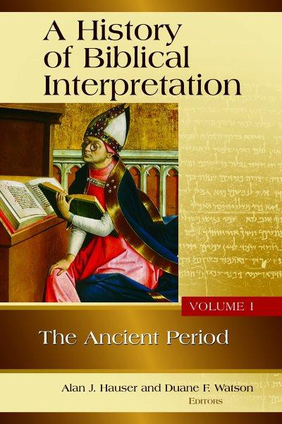 A history of biblical interpretation / edited by Alan J. Hauser & Duane F. Watson.