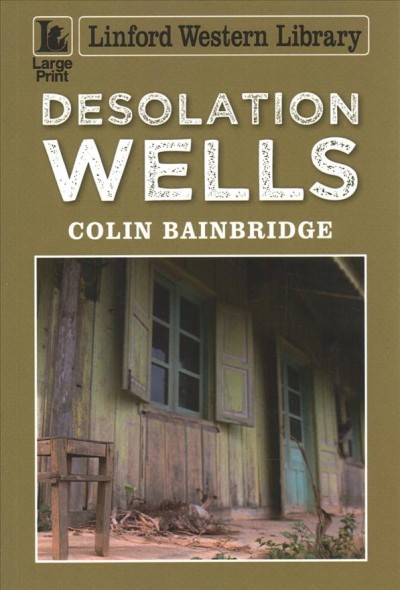 Desolation wells / Colin Bainsbridge.