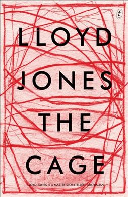 The cage / Lloyd Jones.