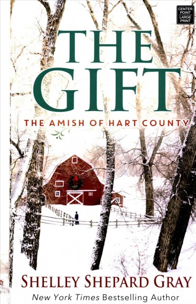 The gift [text (large print)] / Shelley Shepard Gray.