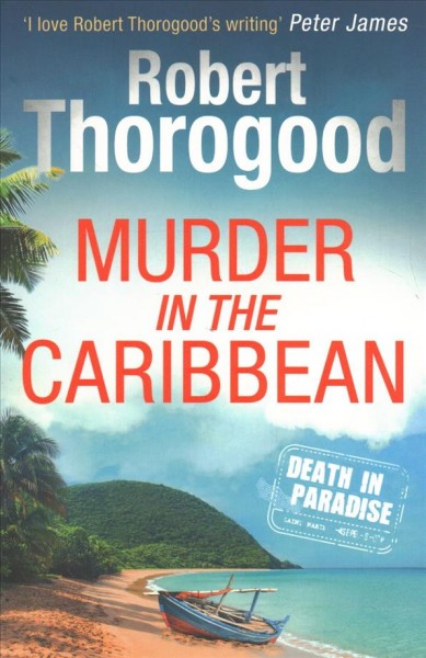 Murder in the caribbean/ Robert Thorogood.