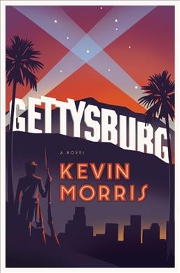 Gettysburg : a novel / Kevin Morris.