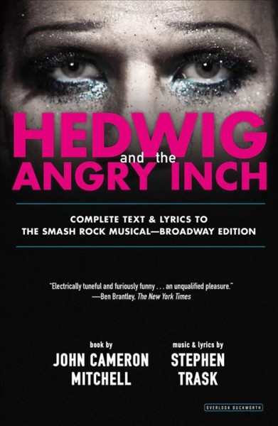 Hedwig and the Angry Inch / book by John Cameron Mitchell ; music & lyrics by Stephen Trask.