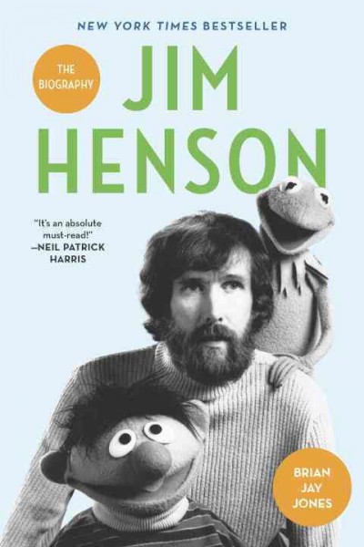 Jim Henson : the biography / Brian Jay Jones.