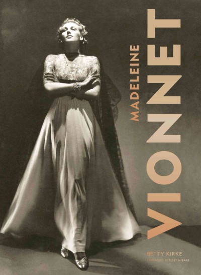Madeleine Vionnet / Betty Kirke ; foreword by Issey Miyake.