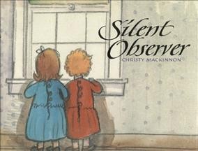 Silent observer / written and illustrated by Christy MacKinnon.