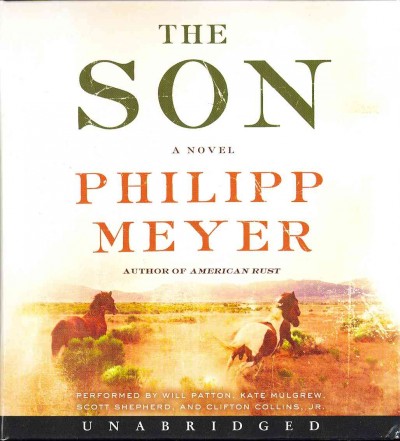 The son [sound recording] : [a novel] / Philipp Meyer.