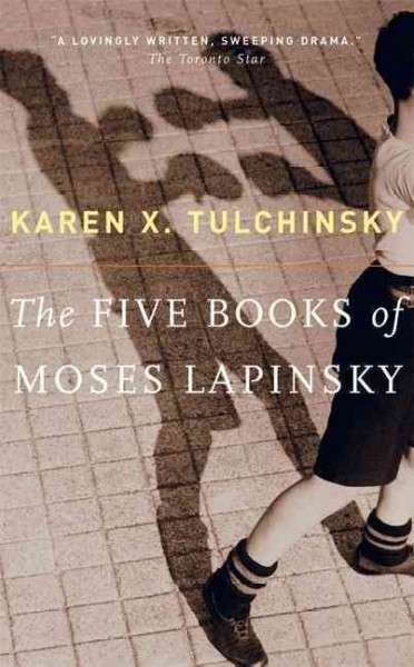 The five books of Moses Lapinsky / Karen X. Tulchinsky.