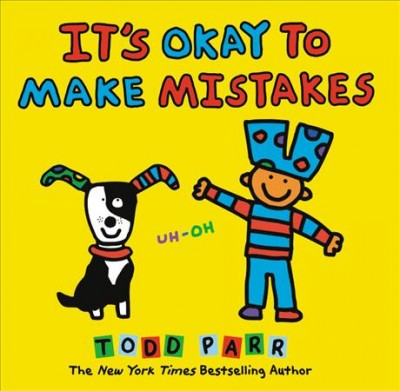 It's okay to make mistakes / Todd Parr.