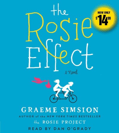 The Rosie effect [sound recording] : a novel / Graeme Simsion.