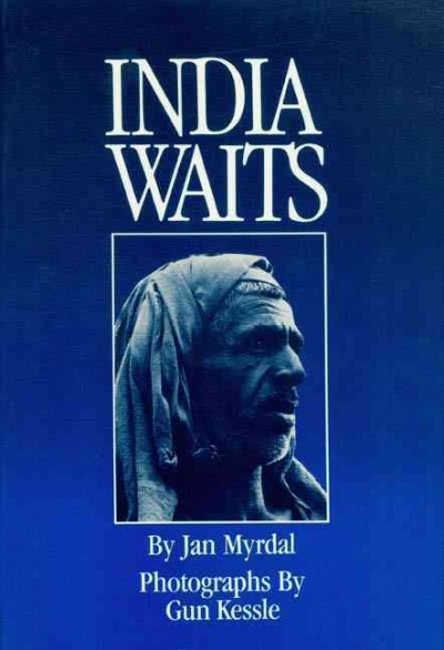 India waits / by Jan Myrdal ; photographs by Gun Kessle ; translated by Alan Bernstein. --