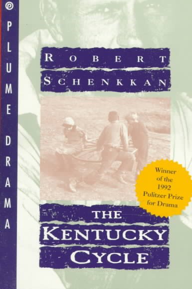 The Kentucky cycle / Robert Schenkkan. --