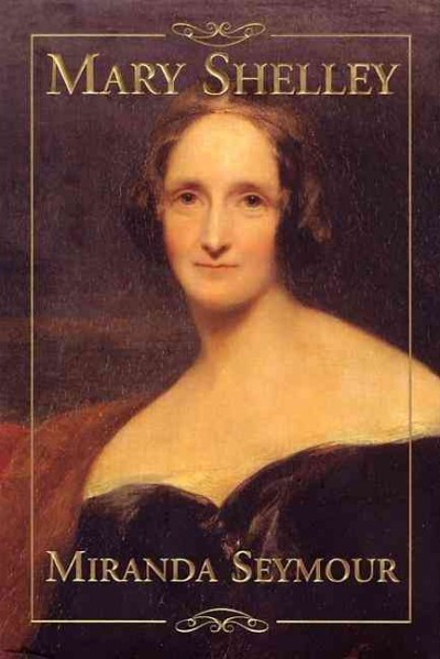 Mary Shelley / Miranda Seymour.