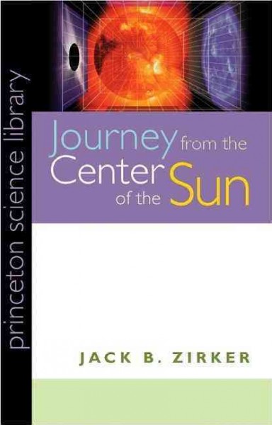Journey from the center of the sun / Jack B. Zirker.