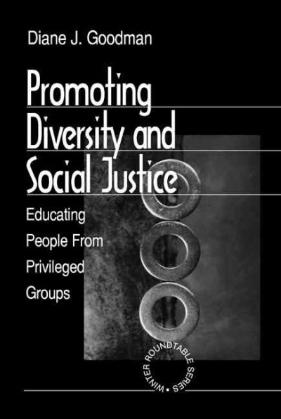 Promoting diversity and social justice : educating people from privileged groups / Diane J. Goodman.