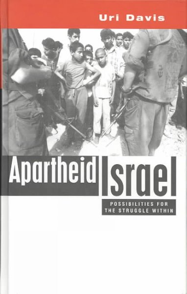 Apartheid Israel : possibilities for the struggle within / Uri Davis.