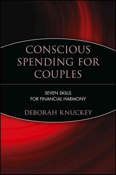 Conscious spending for couples [electronic resource] : seven skills for financial harmony / Deborah Knuckey.