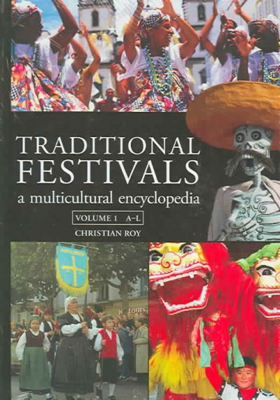 Traditional festivals : a multicultural encyclopedia / Christian Roy.