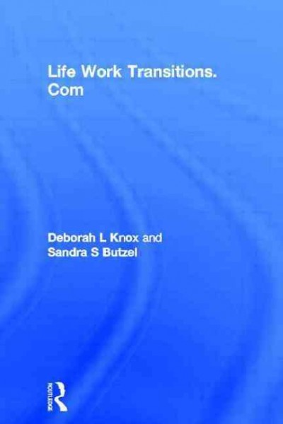Life work transitions.com : putting your spirit online / Deborah L. Knox and Sandra S. Butzel.