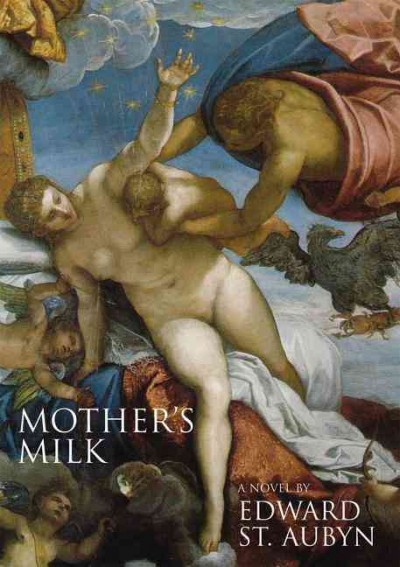 Mother's milk : a novel / by Edward St. Aubyn.