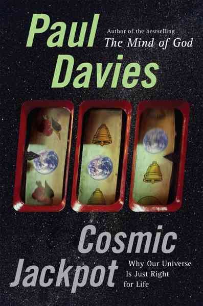 Cosmic jackpot : why our universe is just right for life / Paul Davies.